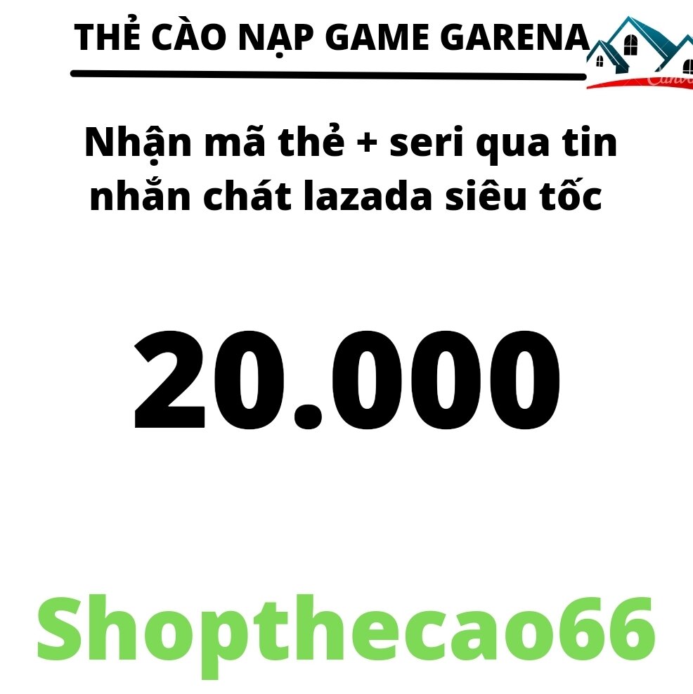 Thẻ cào Ga.rena  20.000 Nhận mã + seri SIÊU TỐC về ngay tin nhắn chát Lazada