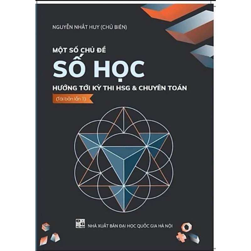 Sách - Một số chủ đề số học hướng tới kỳ thi HSG & chuyên Toán ( Tái bản lần thứ 3)
