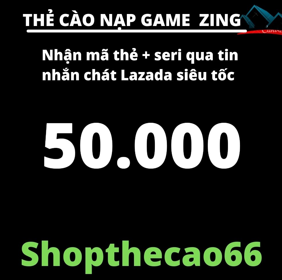 Thẻ cào zi.ng 50.000 Nhận mã + seri  SIÊU TỐC ( về tin nhắn chát lazada )