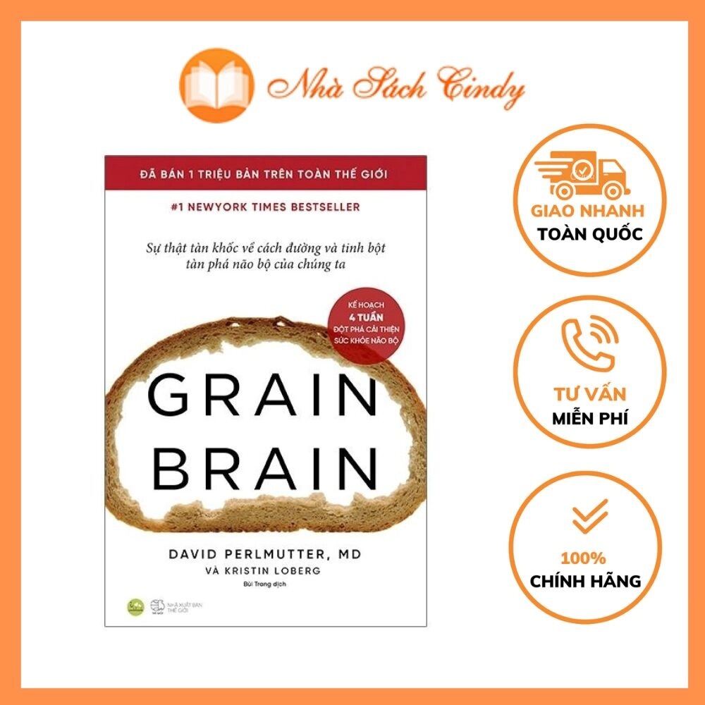 Grain Brain Sự Thật Tàn Khốc Về Cách Đường Và Tinh Bột Tàn Phá Não Bộ Của