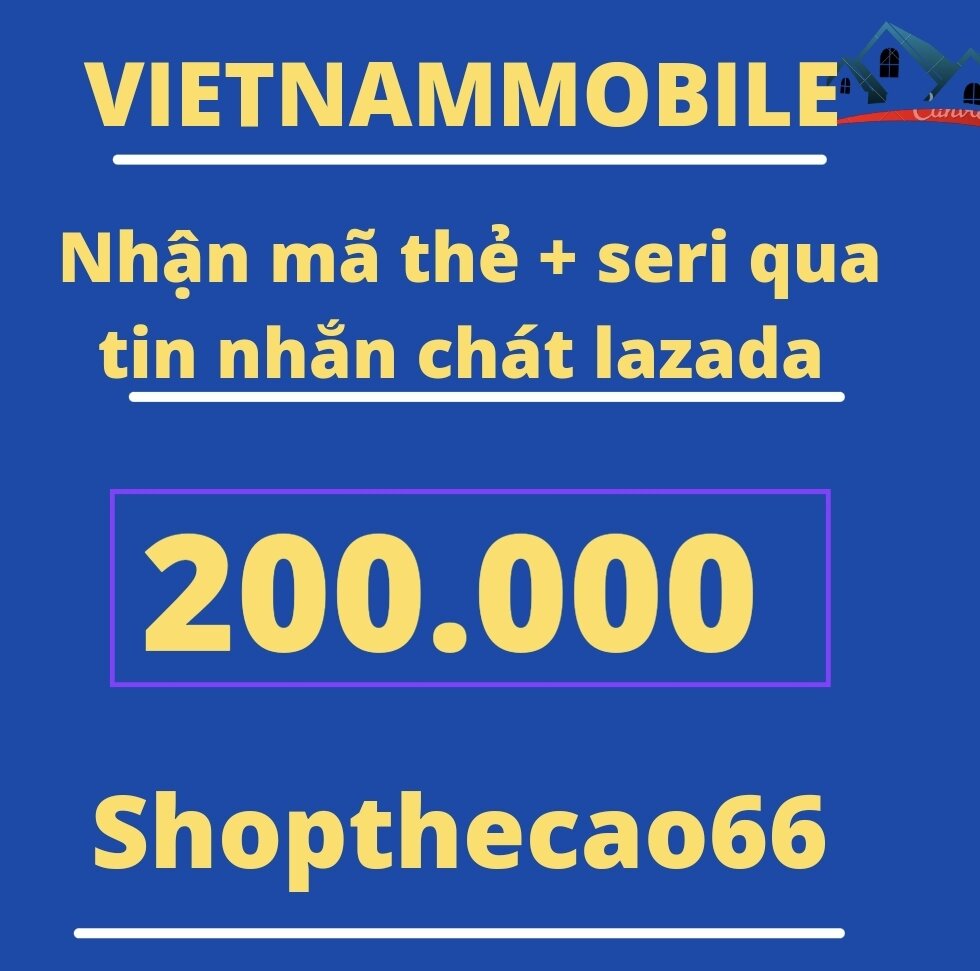 Thẻ cào vietnammobile 200.000 nhận mã + seri siêu tốc về ngay tin nhắn chát lazada