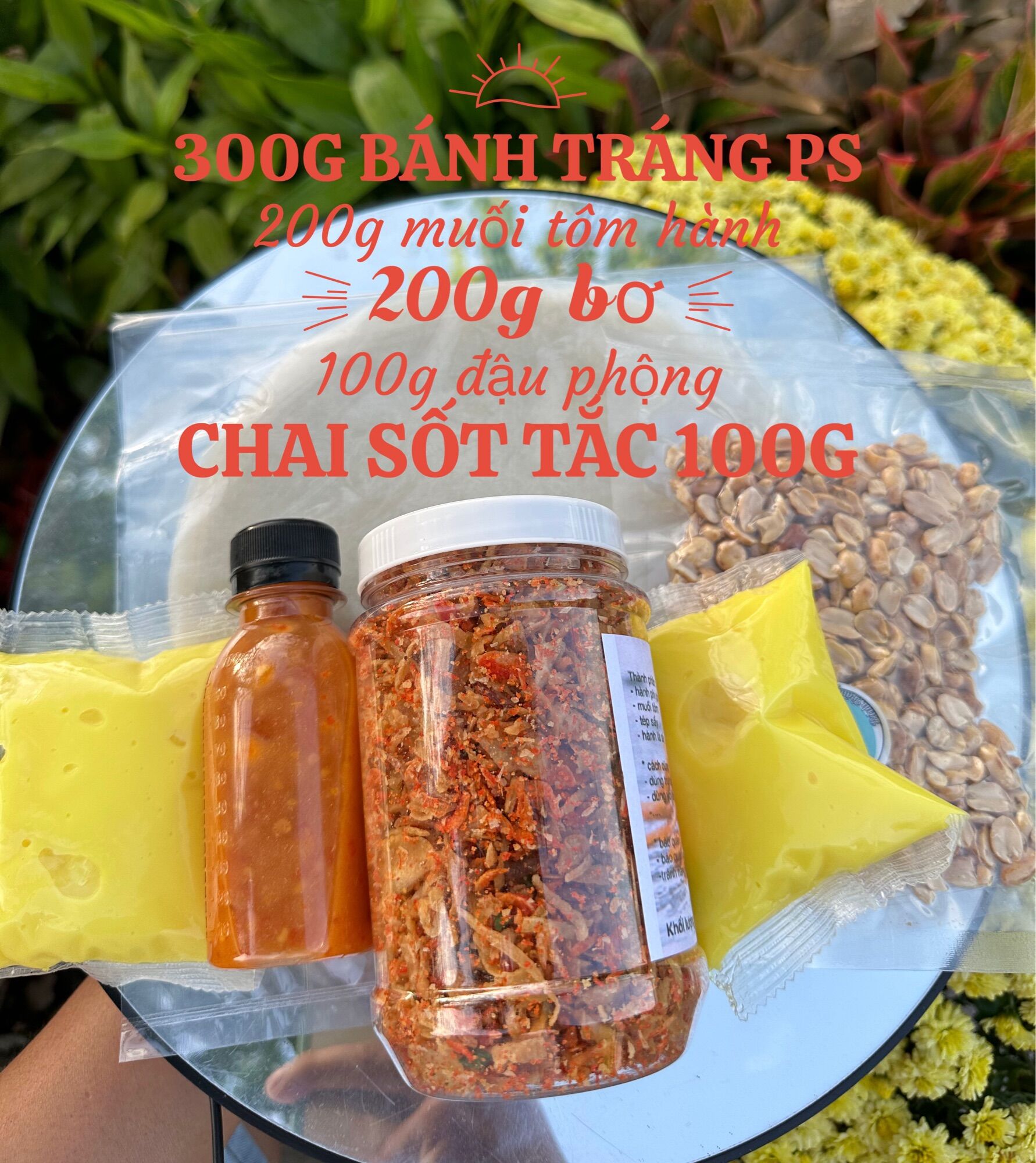 Bánh tráng ps 300g, sốt tắc 100g, 200g muối hành, 200g bơ vàng, 100g đậu phộng