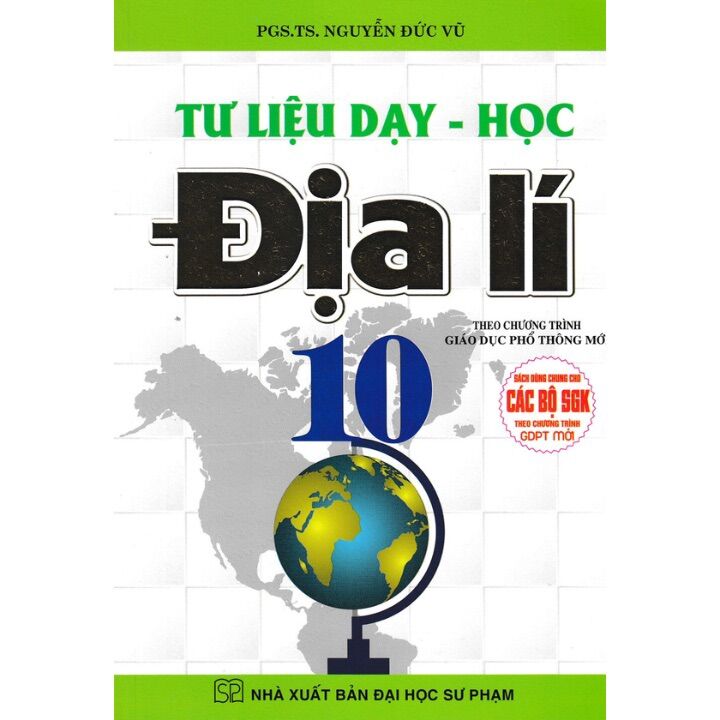 Sách - Tư Liệu Dạy - Học Địa Lí Lớp 10 (Dùng Chung Cho Các Bộ SGK Theo Chương Trình GDPT Mới)