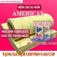 [FREE SHIP] SIÊU SALE - ĐỦ SIZE - NỆM CAO SU NON AMERICAN LOẠI CAO CẤP dày 5cm 10cm 15cm 20cm Tặng DRAP cao cấp