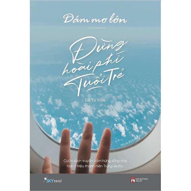 DÁM MƠ LỚN, ĐỪNG HOÀI PHÍ TUỔI TRẺ