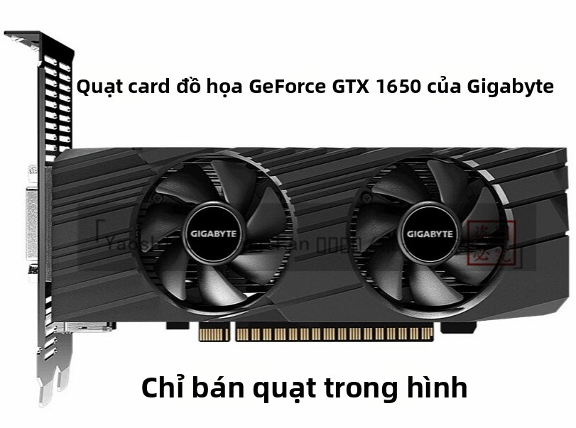 GIGABYTE | Low Profile GTX1650 4.5CM Diameter Silent Fan Giá 168,000 Đồng*Miễn phí vận chuyển
