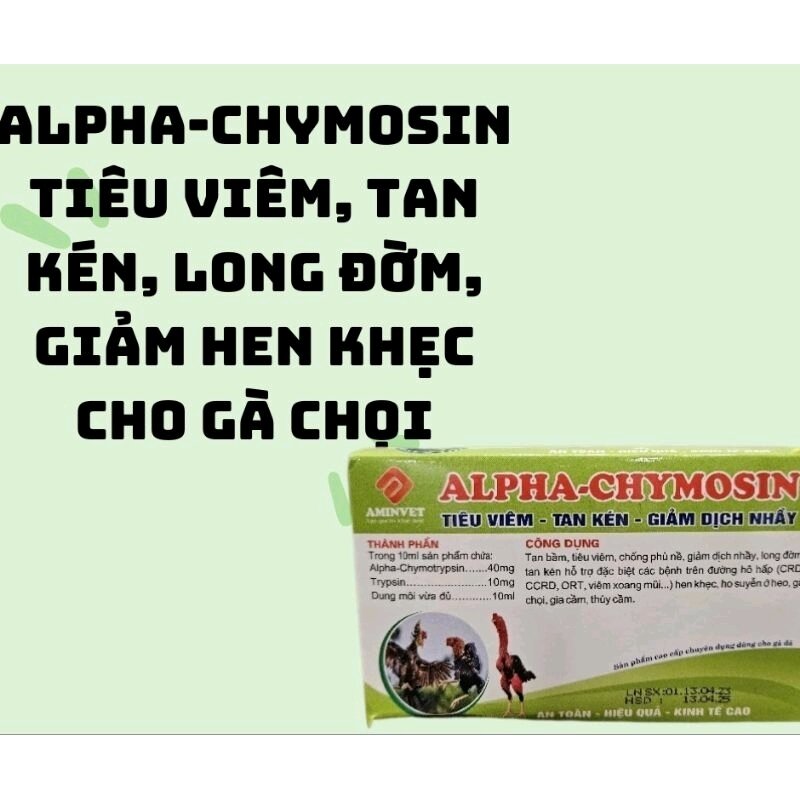 Alpha-chymosin Tiêu viêm, tan kén, long đờm, giảm hen khẹc cho gà chọi