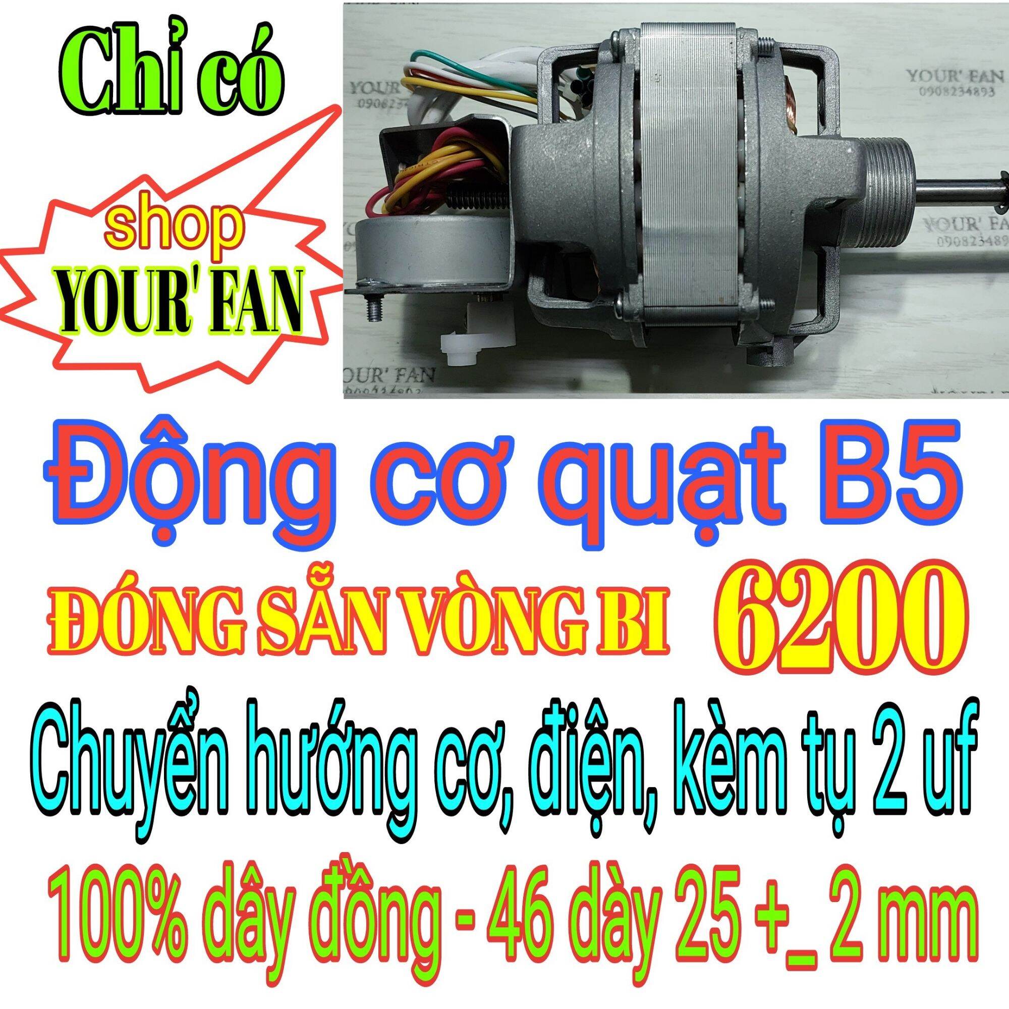 B5Đ (MOTOR QUẠT BẠC ĐẠN 6200, B5, 100% dây đồng, tại shop YOUR'FAN ) , Ấn Độ , (top 8/10 thế giới)  100% đây đồng, sato 46, dày  25 mm(+_2 mm), gắn sẵn chuyển hướng điện + pát + gù + tụ 2uf