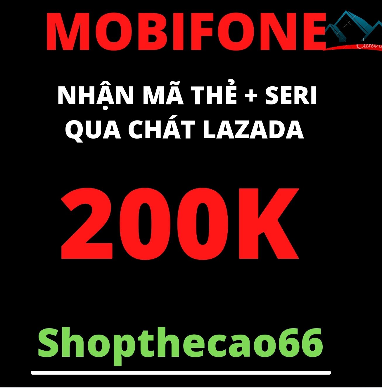 Thẻ cào Mobifone 200.000 Nhận mã + seri SIÊU TỐC về ngay tin nhắn chát Lazada