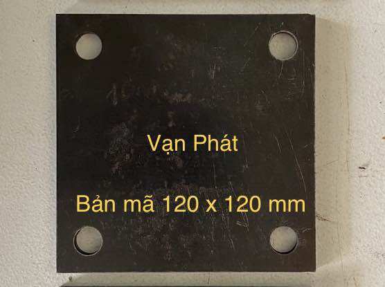 Bản mã 120x120 mm chiều dày 3mm, 4mm, 5mm, 6mm, 8mm, 10mm có 4 lỗ phi 12