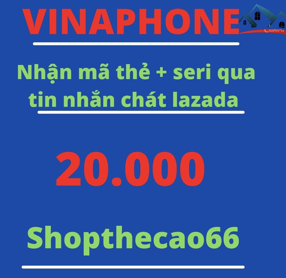Thẻ cào Vinaphone 20.000 Nhận mã + seri SIÊU TỐC về ngay tin nhắn chát Lazada