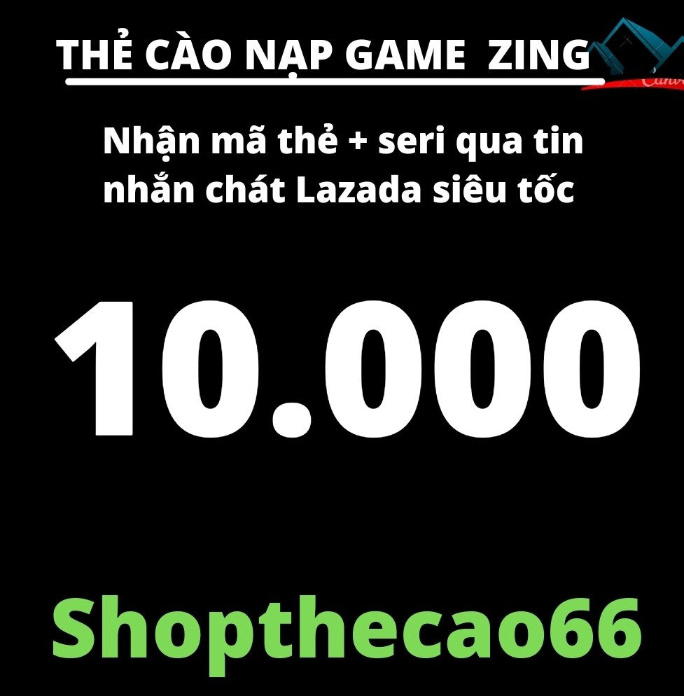 Thẻ cào zi.ng 10.000 Nhận mã + seri  SIÊU TỐC ( về tin nhắn chát lazada )
