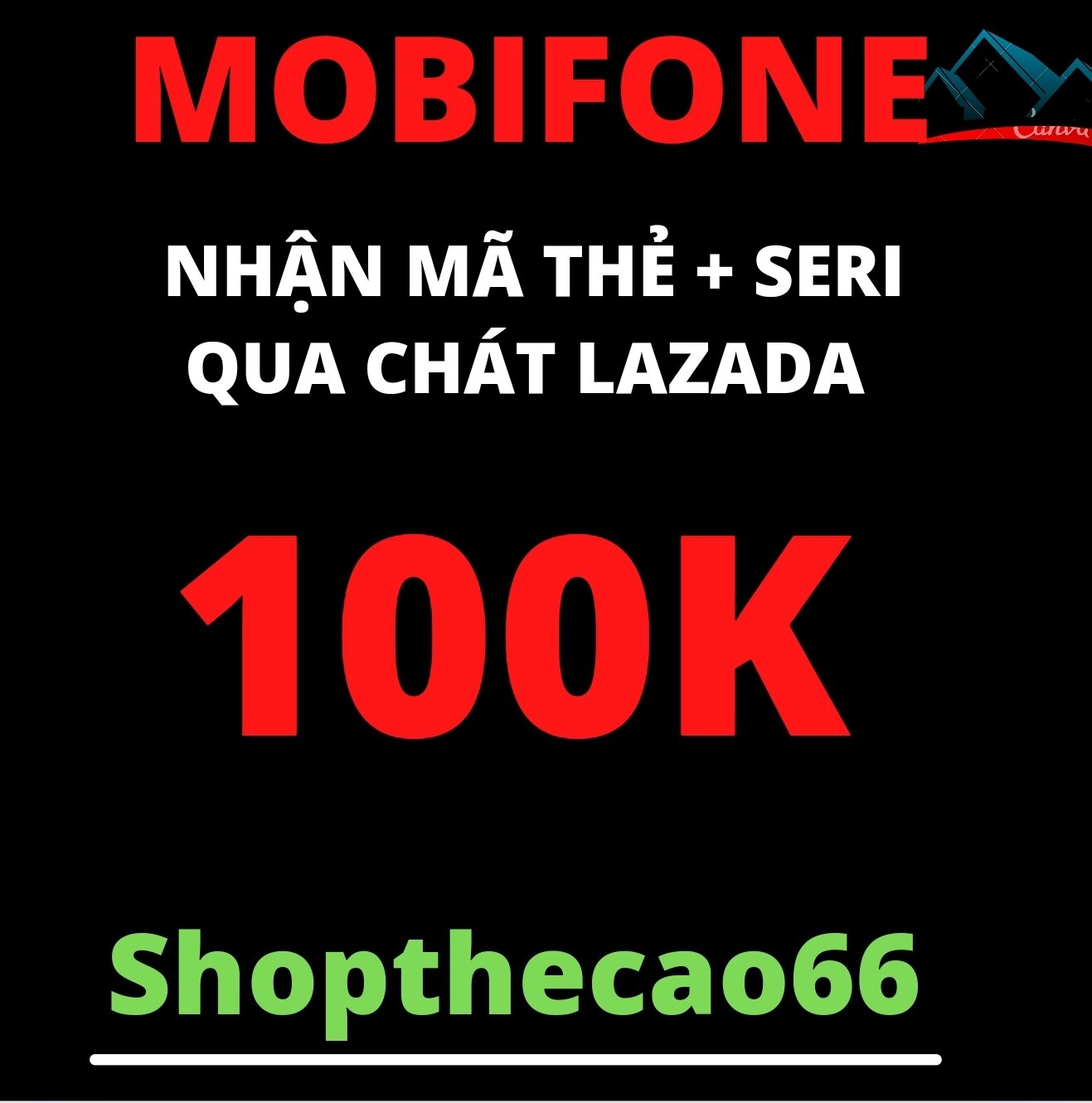 Thẻ cào Mobifone 100.000 Nhận mã + seri SIÊU TỐC về ngay tin nhắn chát Lazada