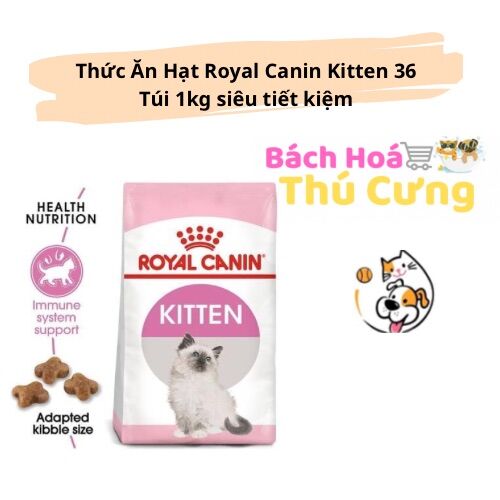 Thức Ăn Hạt Royal Canin Kitten 36 1kg -Túi zip bạc 1kg siêu tiết kiệm