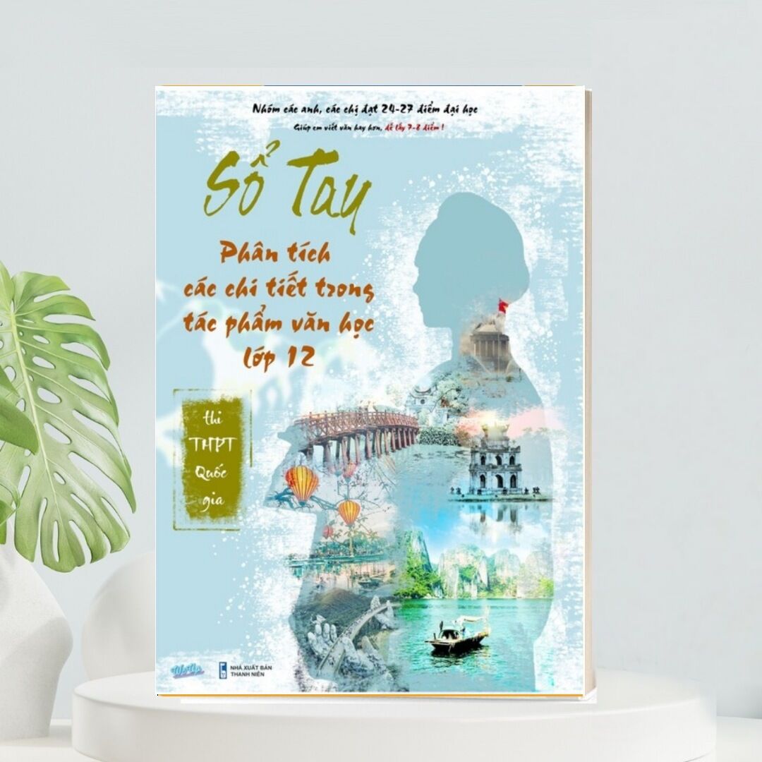 Sổ tay phân tích các tác phẩm văn học lớp 12