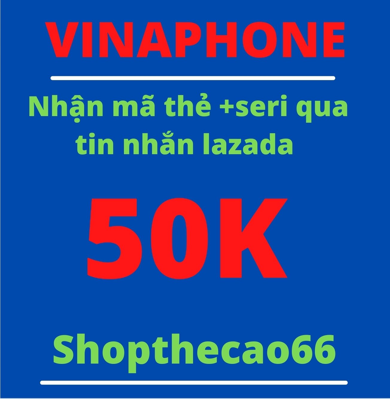 Thẻ cào Vinaphone 50.000 Nhận mã + seri SIÊU TỐC về ngay tin nhắn chát Lazada