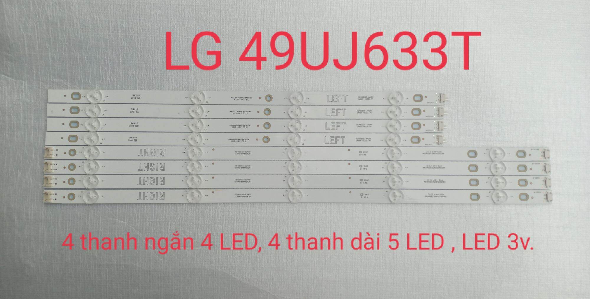 Lg 49uj633t ( 8 thanh , 4 thanh ngăn 4 led ,4 thanh dài 5 led, led 3 v)
