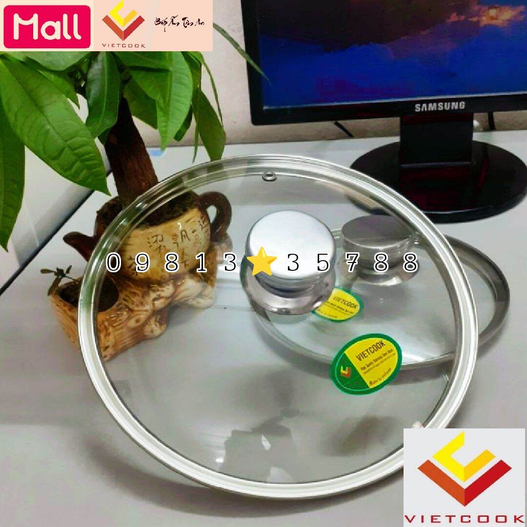 Nắp vung kính cường lực VIETCOOK dùng cho nồi, chảo, quánh đủ size 10, 12, 14, 16, 18, 20, 22, 24, 26, 28, 30, 32 cm