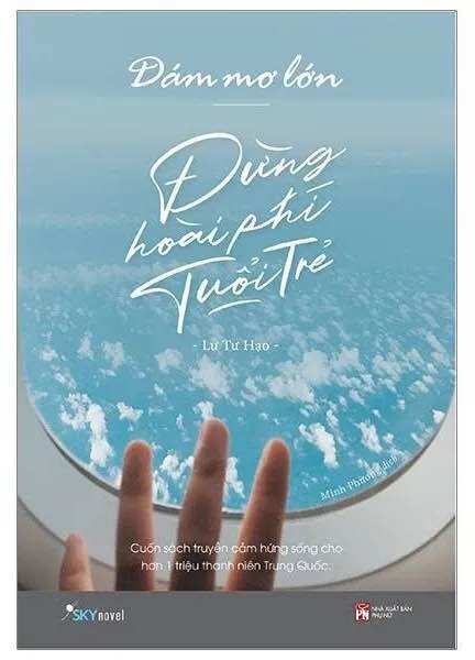 DÁM MƠ LỚN, ĐỪNG HOÀI PHÍ TUỔI TRẺ