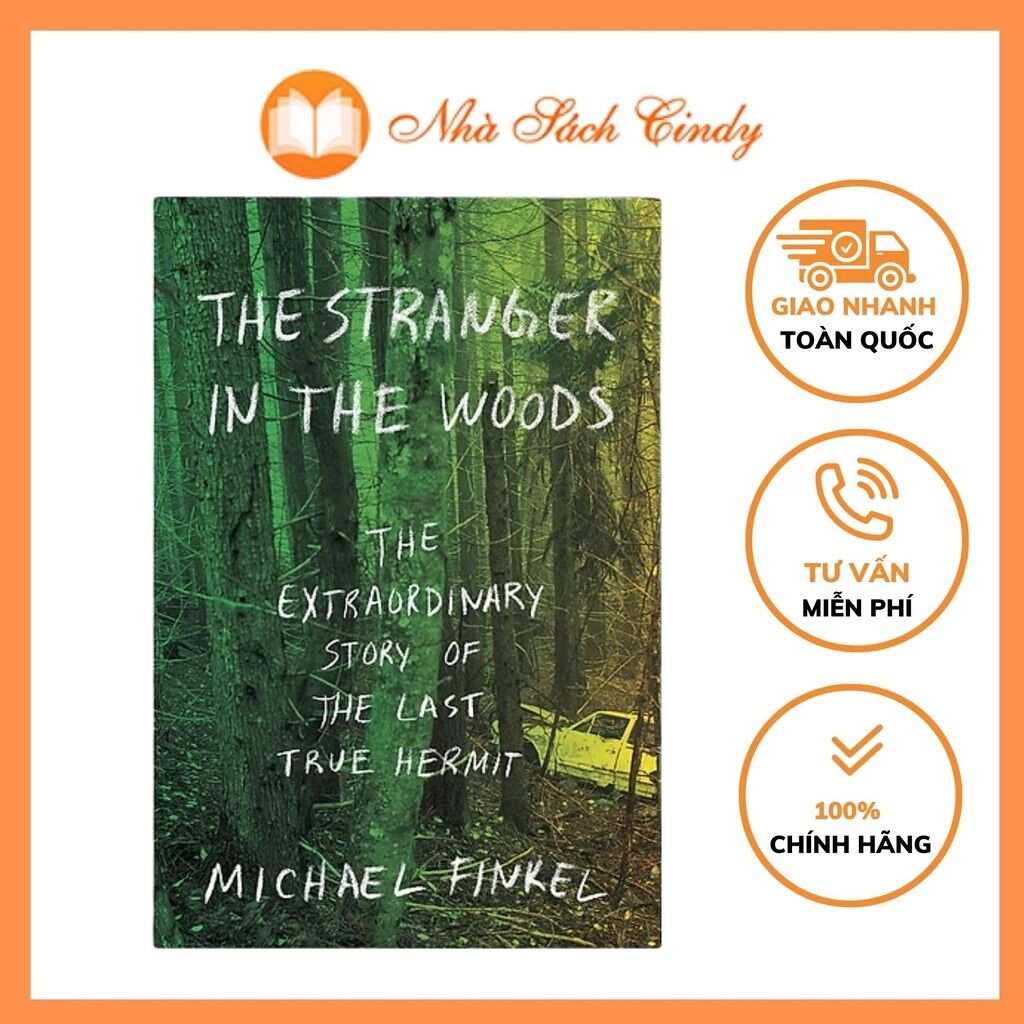 The Stranger In The Woods: The Extraordinary Story Of The Last True Hermit - Nhà Sách Cindy