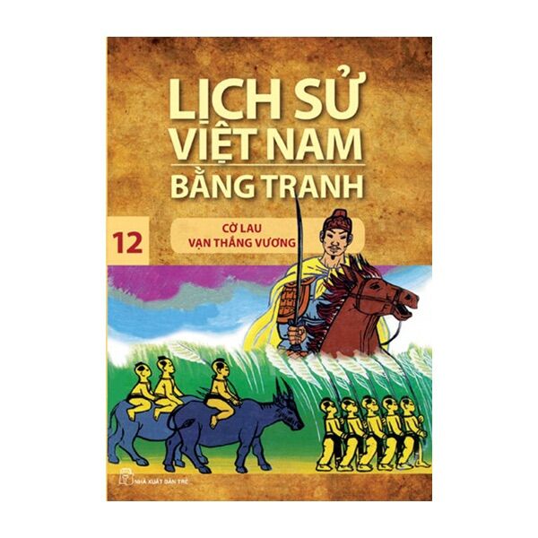 Sách - lịch sử việt nam bằng tranh - tập 12: cờ lau vạn thắng vương