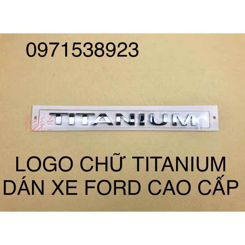Logo chữ titanium dán xe ford everest ecosport ranger cao cấp