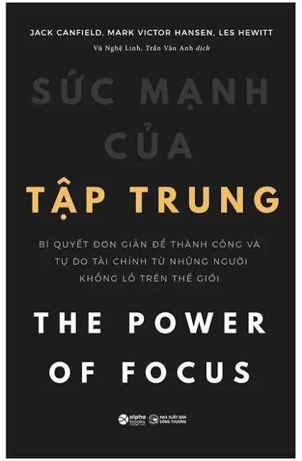 Sức Mạnh Của Sự Tập Trung - Jack Canfield, Mark Victor Hansen, Les Hewitt