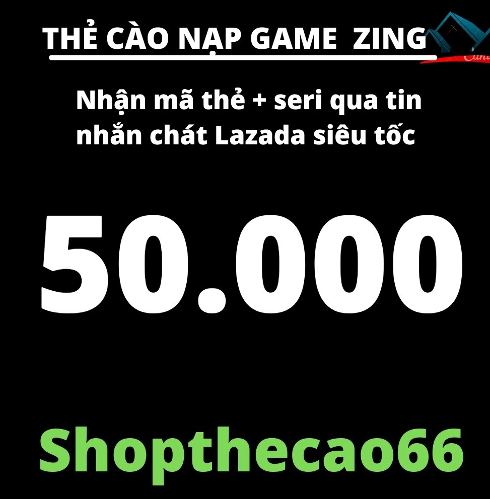 Thẻ cào zi.ng 50.000 Nhận mã + seri  SIÊU TỐC ( về tin nhắn chát lazada )