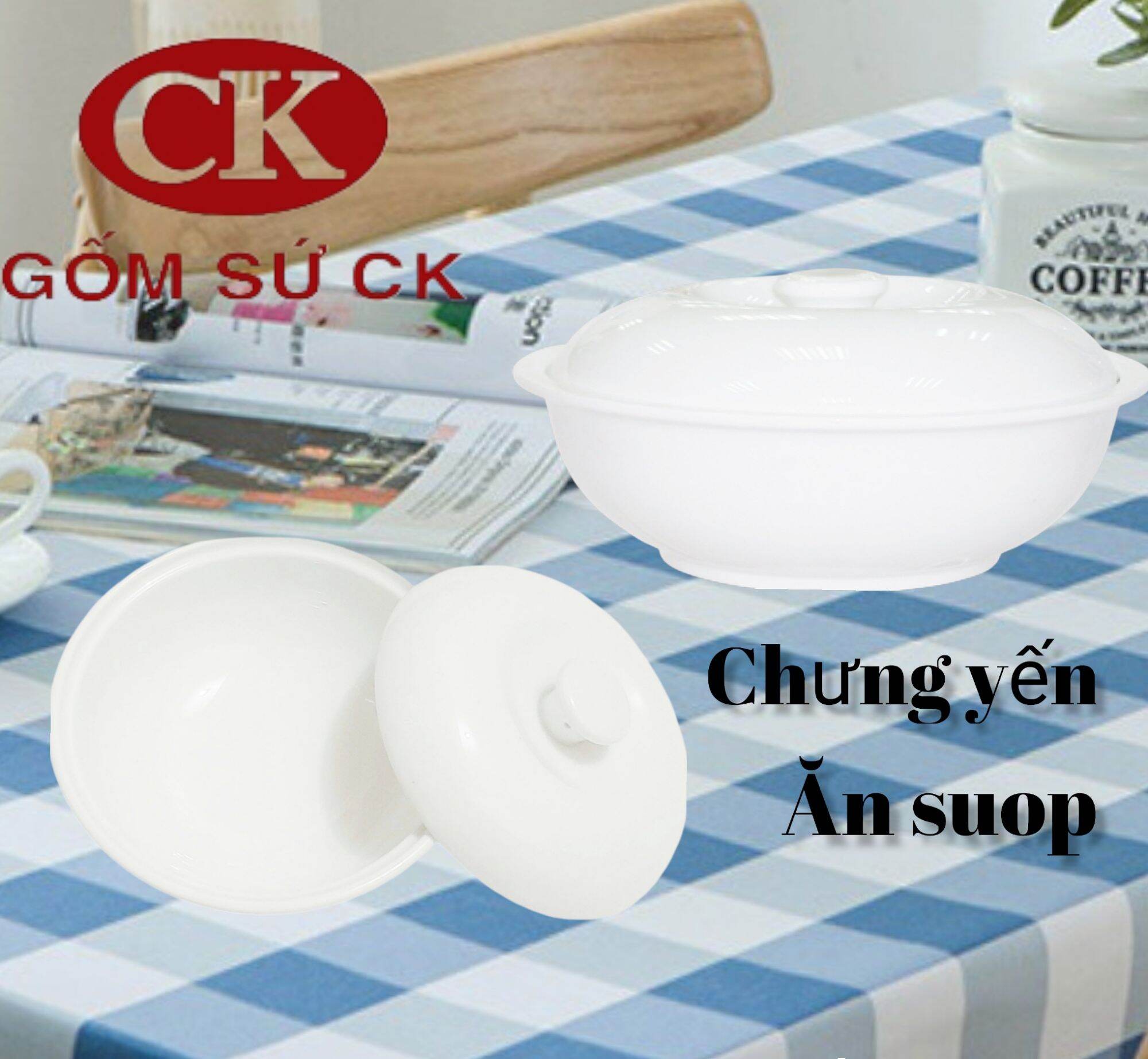 Thố chưng yến, chén súp hàng gốm sứ CK cao cấp