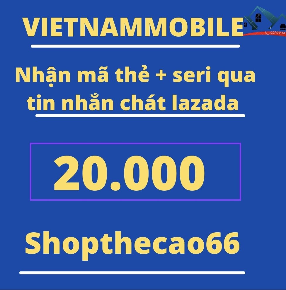 Thẻ cào vietnammobile 20.000 nhận mã + seri siêu tốc về ngay tin nhắn chát lazada