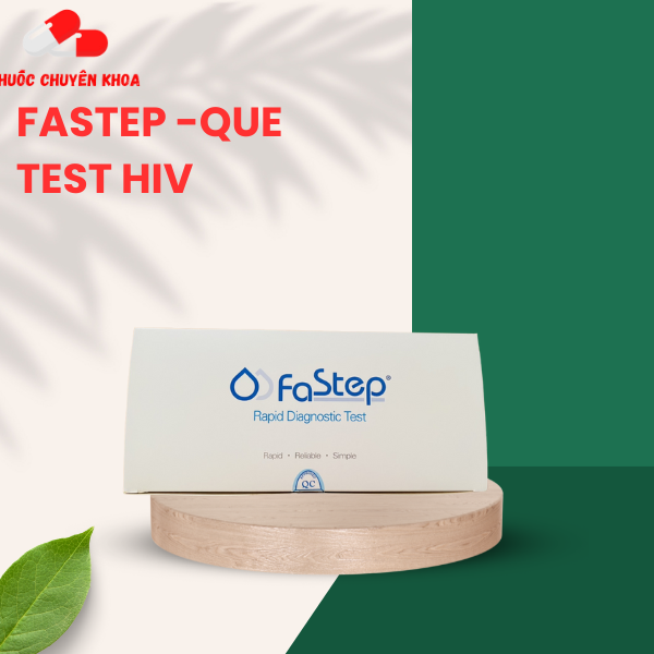 Fastep que test hiv tại nhà chuẩn, chính hãng