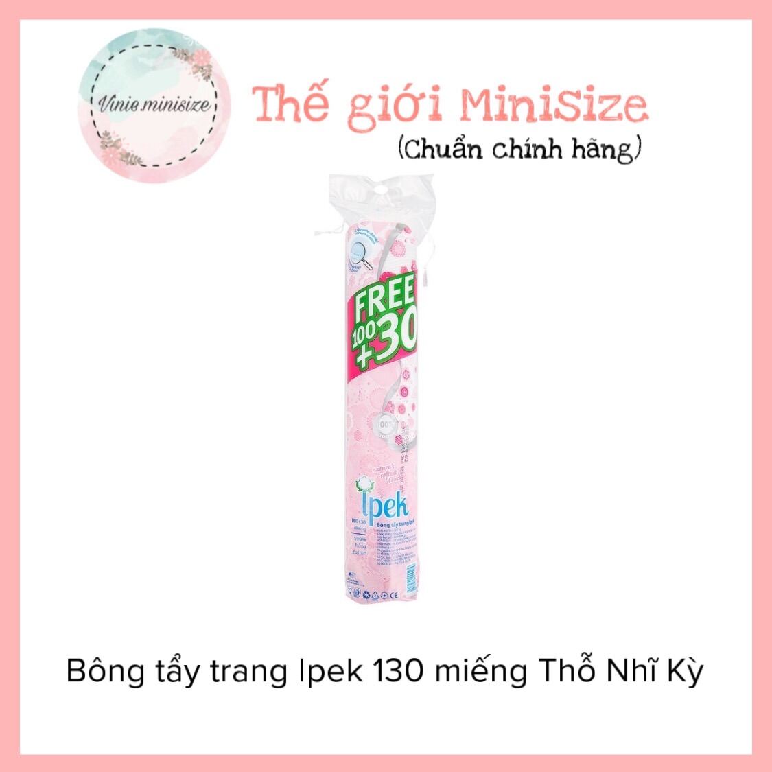 Bông Tẩy Trang Ipek 130 Miếng Thỗ Nhĩ Kỳ | Vinie.minisize