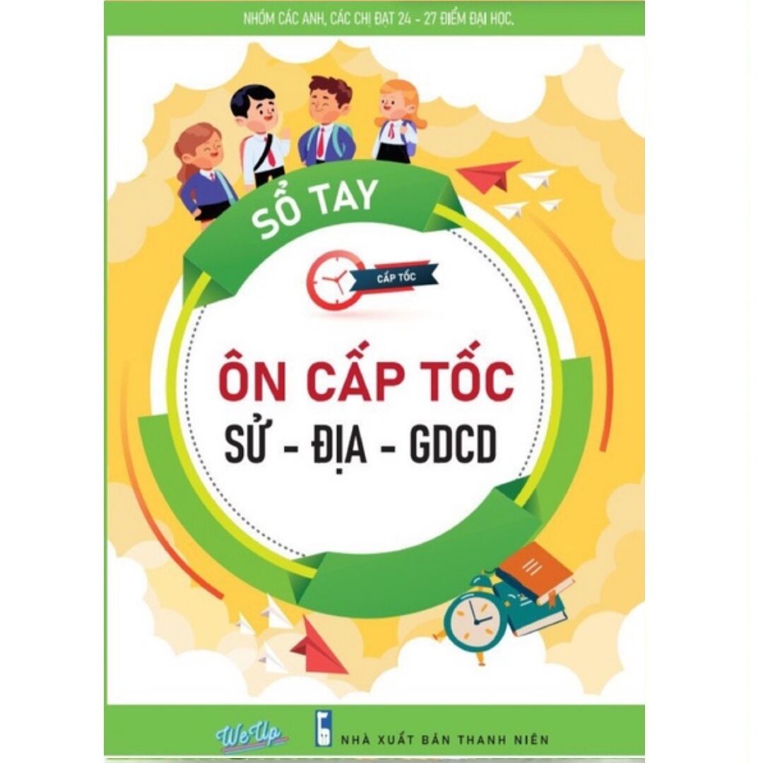 Sổ Tay Ôn Cấp Tốc Sử Địa GDCD