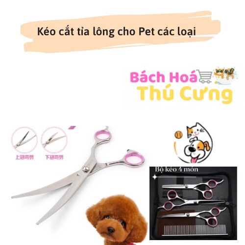 Kéo Cắt Thẳng - Kéo Tỉa Răng Cưa - Kéo Cong Cắt Lông Chó Mèo