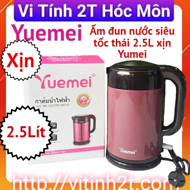 Ấm đun nước siêu tốc thái 2.5L xịn Yumei