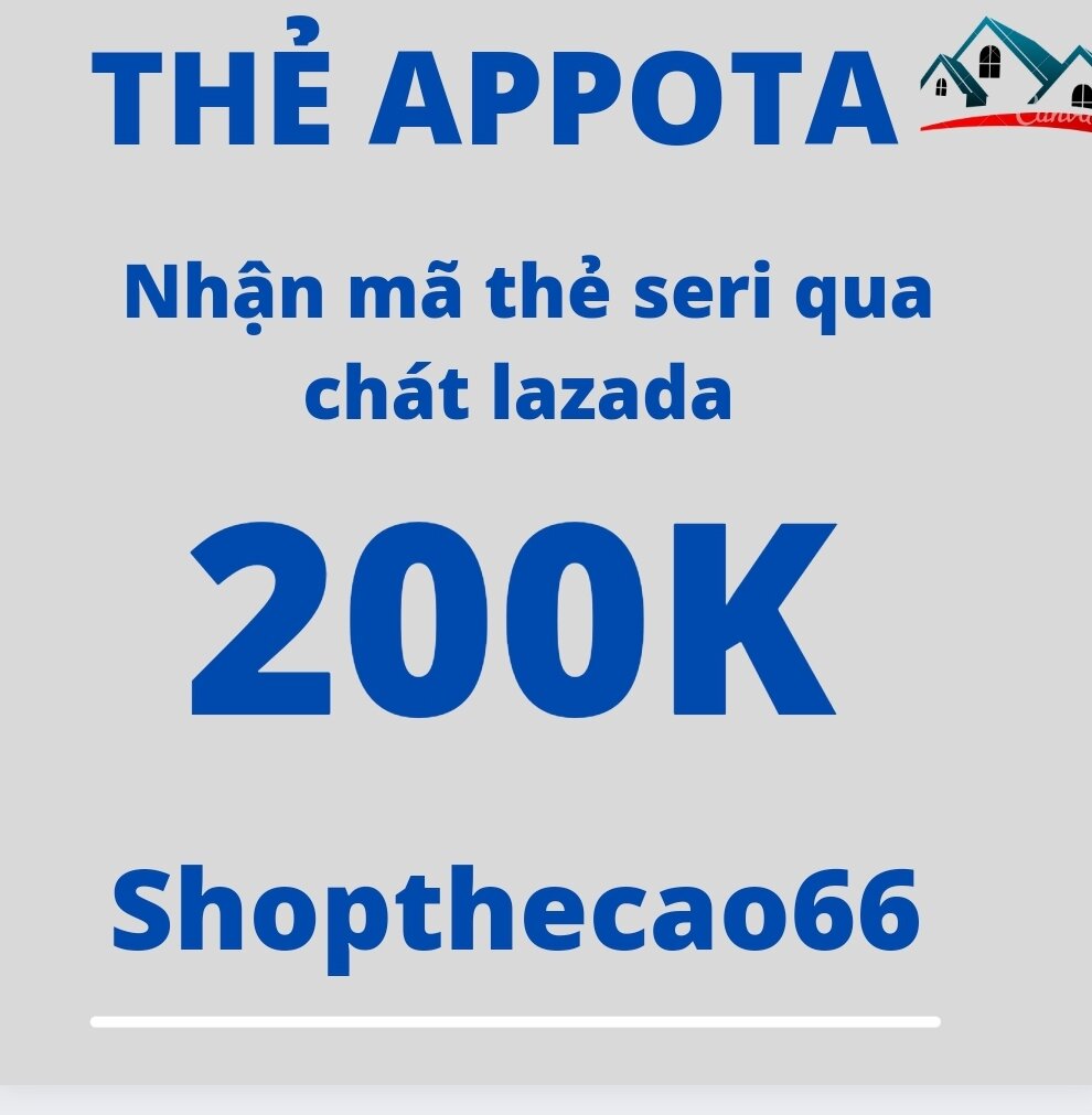 Thẻ cào appota 200k > gửi mã thẻ seri quá chát lazada nhanh - chính xác- uy tín