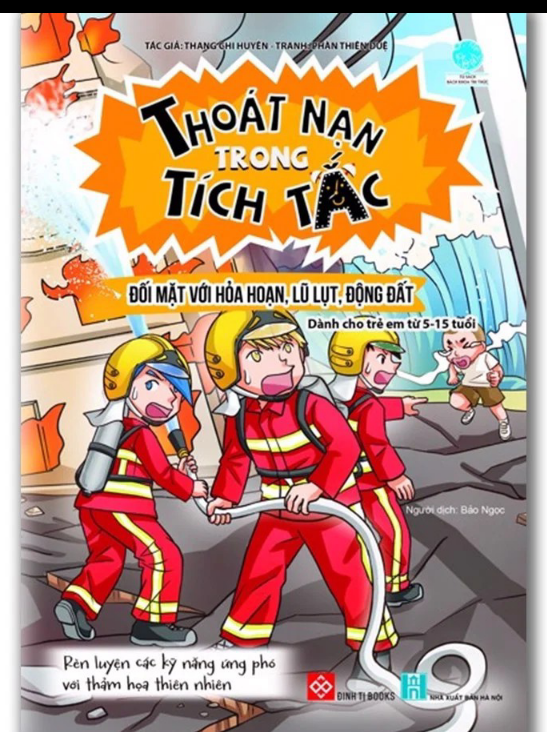SÁCH - Thoát nạn trong tích tắc - Đối mặt với hoả hoạn, lũ lụt, động đất