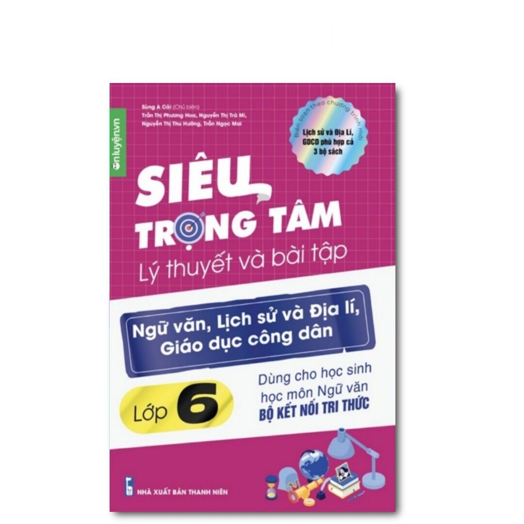 Siêu trọng tâm lớp 6 văn sử địa gdcd sổ tay