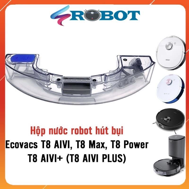 Hộp nước hộc nước, khay nước robot hút bụi Ecovacs Deebot T8 AIVI, T8 AIVI PLUS, T8 Max, T8 Power Hàng chính hãng
