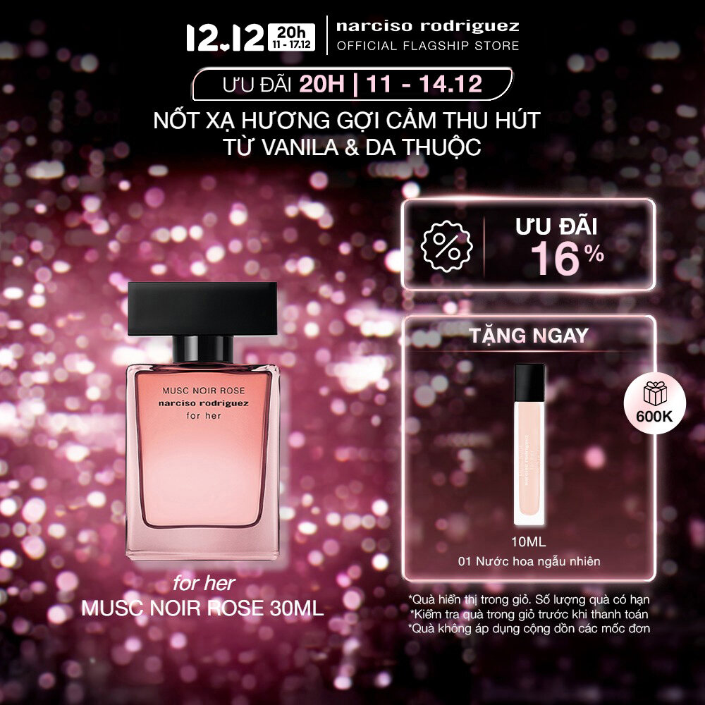 [20H 11 - 14.12 | ƯU ĐÃI ĐẾN 26% + QUÀ TẶNG 600K] Nước Hoa Narciso Rodriguez Musc Noir Rose For Her Eau De Parfum 30ml