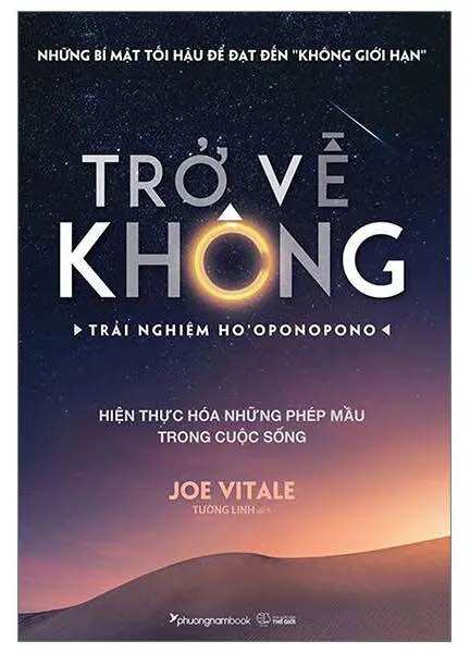Trở Về Không – Trải Nghiệm Ho’oponopono – Thực Hiện Hóa Những Phép Màu Trong Cuộc Sống