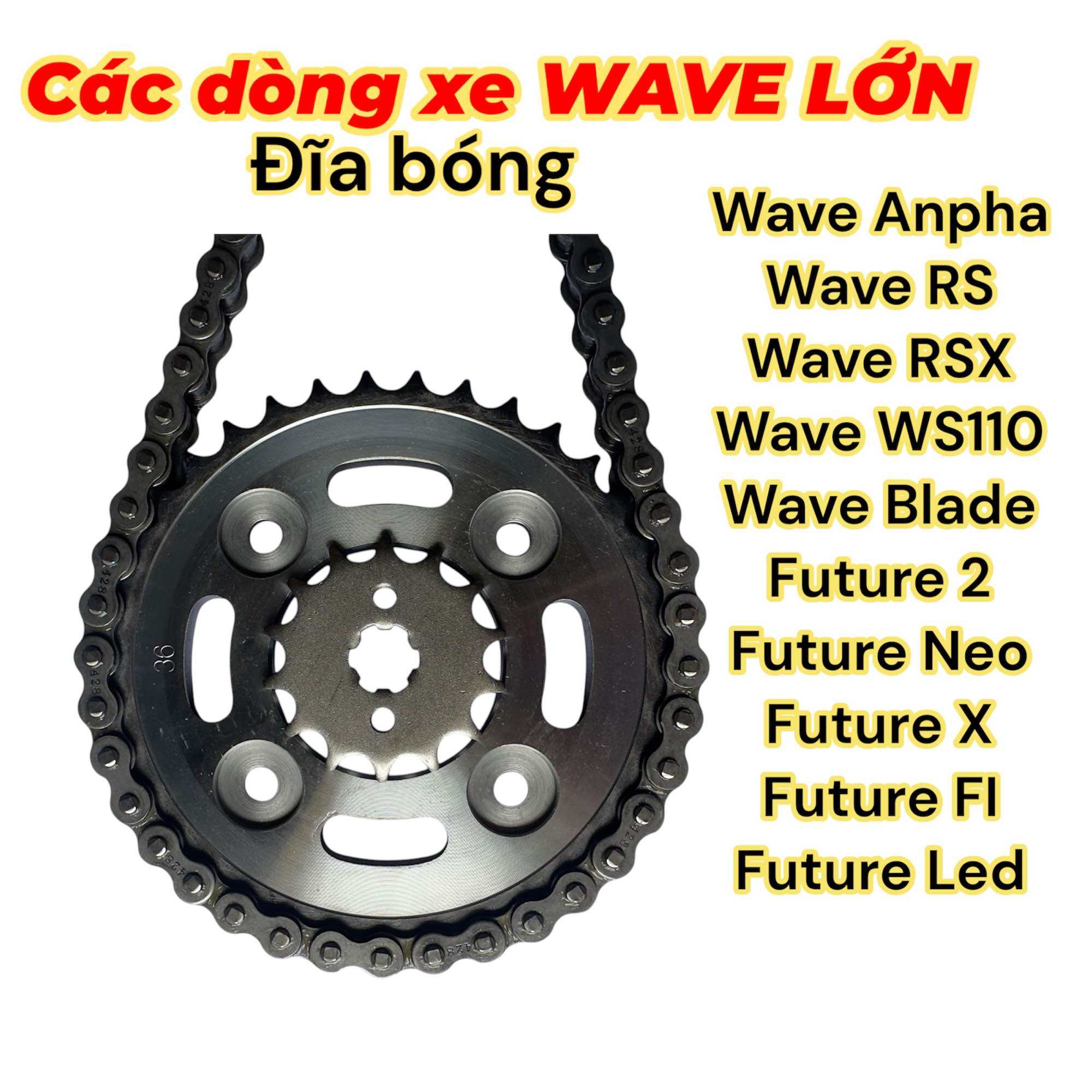 Nhông Sên Đĩa cho xe Wave lớn như Anpha đời mới /Wave S110/Wave RSX 110/Blade/ Future 428-36T-14T-106L Phụ tùng