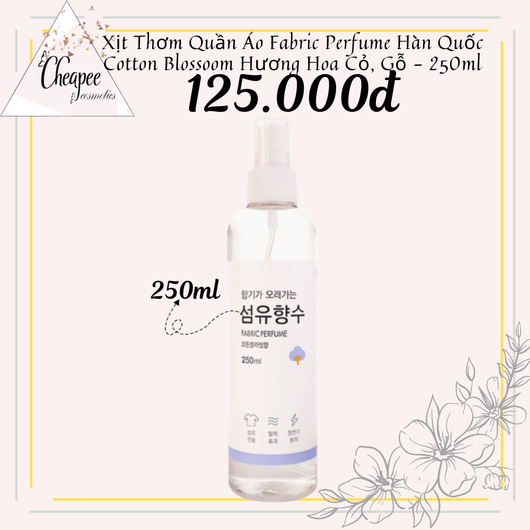 Xịt Thơm Quần Áo Fabric Perfume Hàn Quốc Cotton Blossoom Hương Hoa Cỏ, Gỗ - 250ml