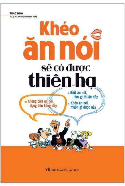 Khéo Ăn Nói Sẽ Có Được Thiên Hạ
