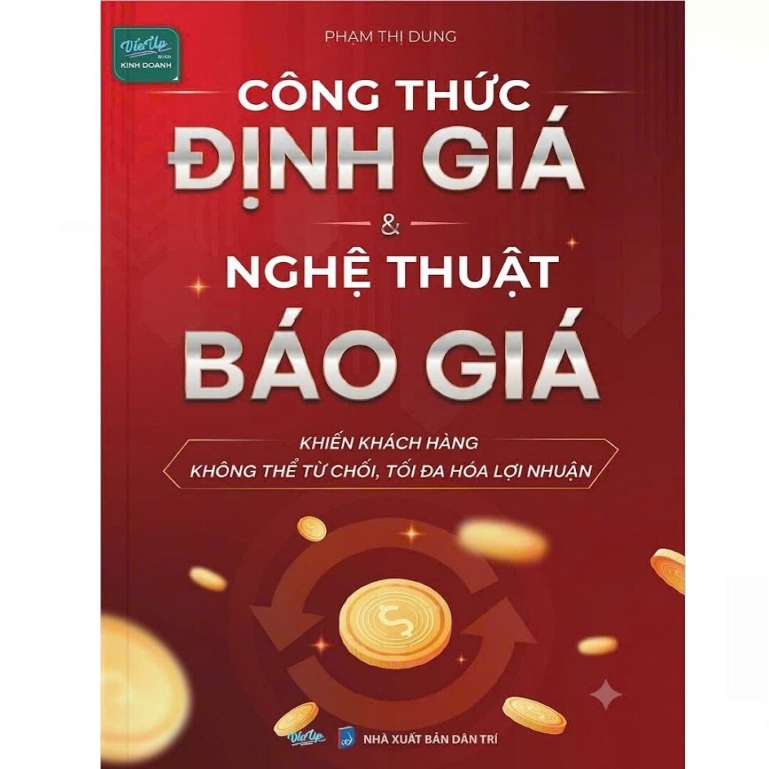 Công Thức Định Giá & Nghệ Thuật Báo Giá Khiến Khách Hàng Không Thể Từ Chối, Tối Đa Hóa Lợi Nhuận