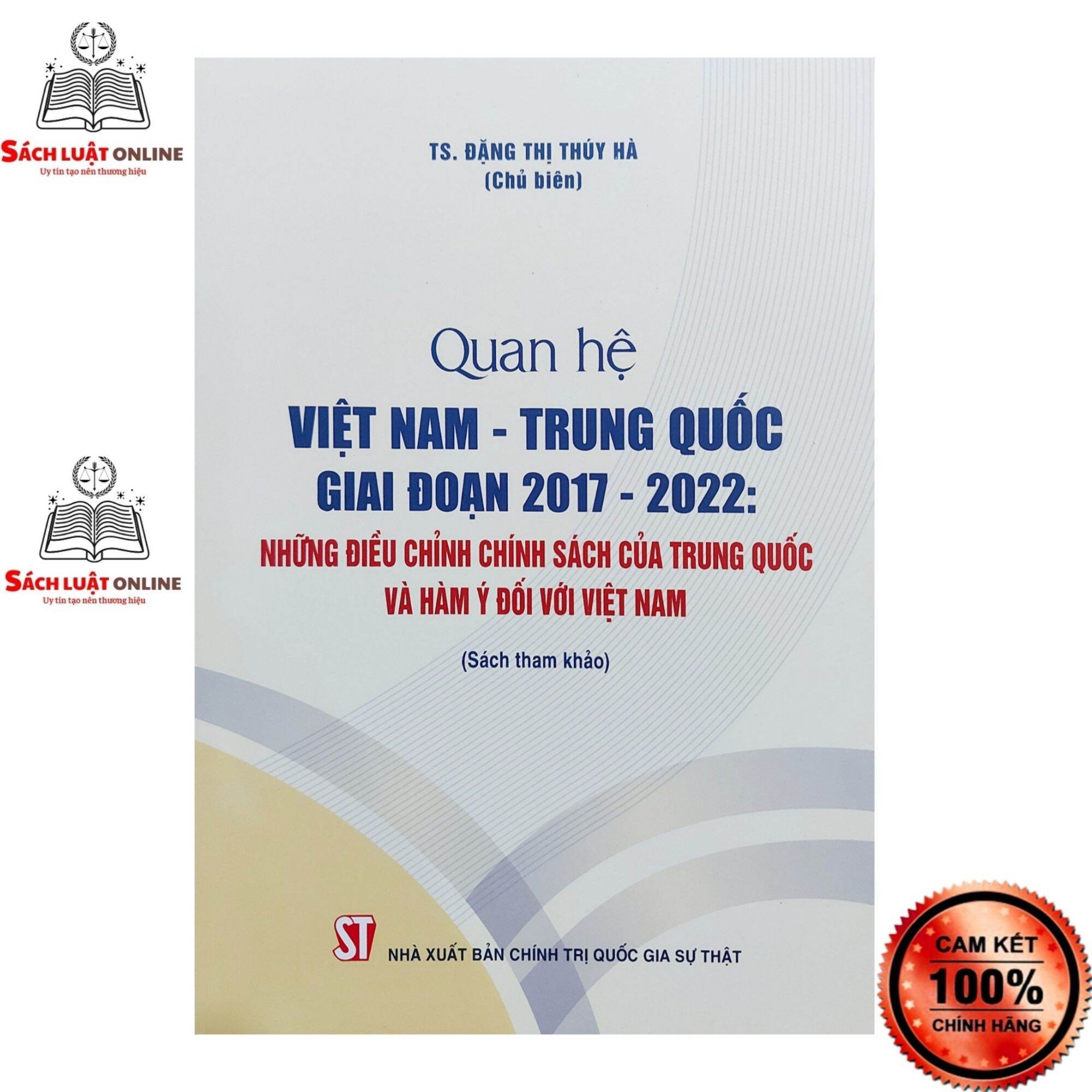 Sách - Quan hệ Việt Nam - Trung Quốc giai đoạn 2017-2022: Những điều chỉnh chính sách của Trung Quốc và hàm ý đối với...