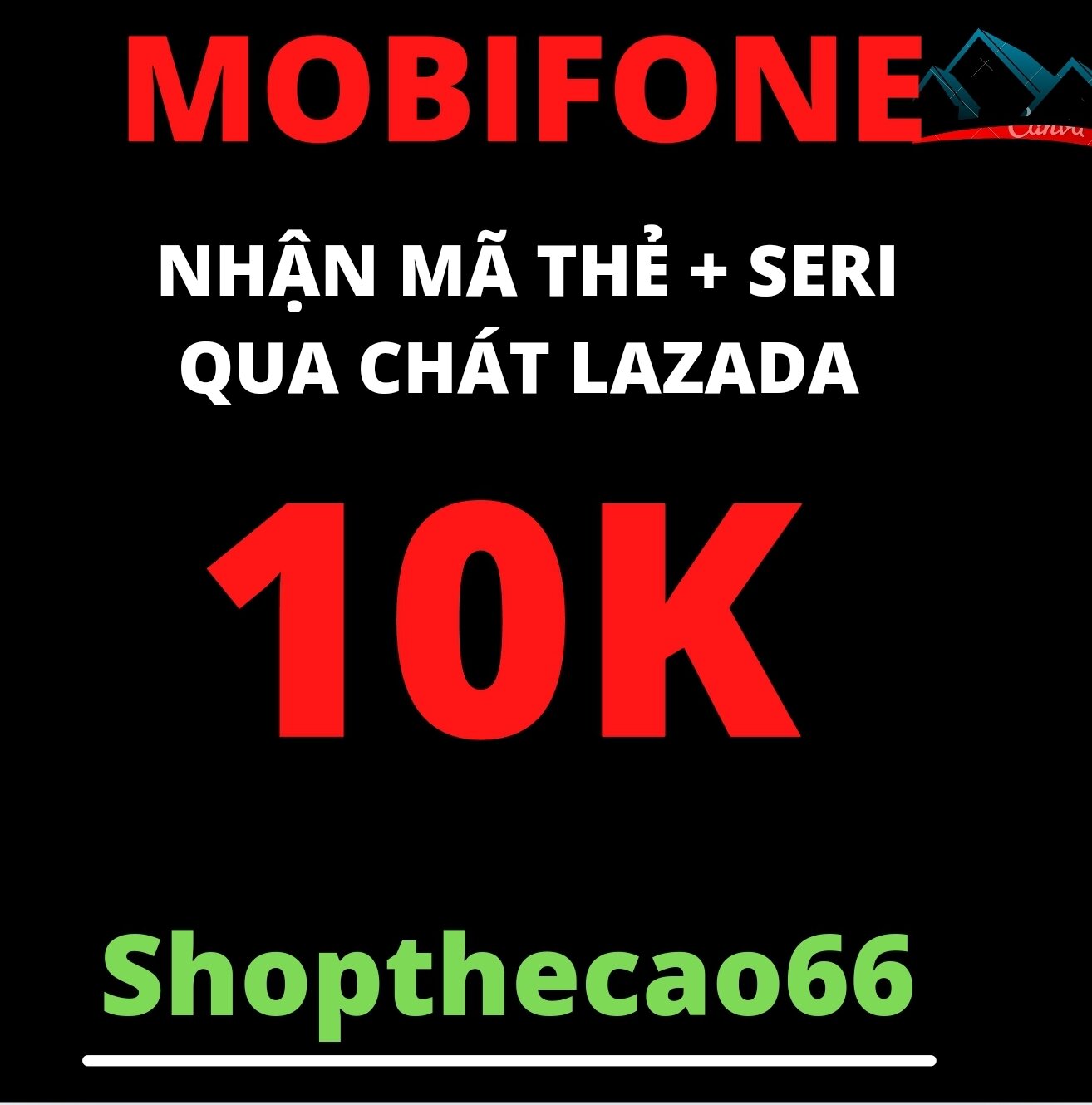 Thẻ cào Mobifone 10.000 Nhận mã + seri SIÊU TỐC về ngay tin nhắn chát Lazada
