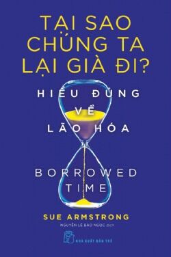 Sách nxb trẻ - tại sao chúng ta lại già đi? hiểu đúng về lão hóa