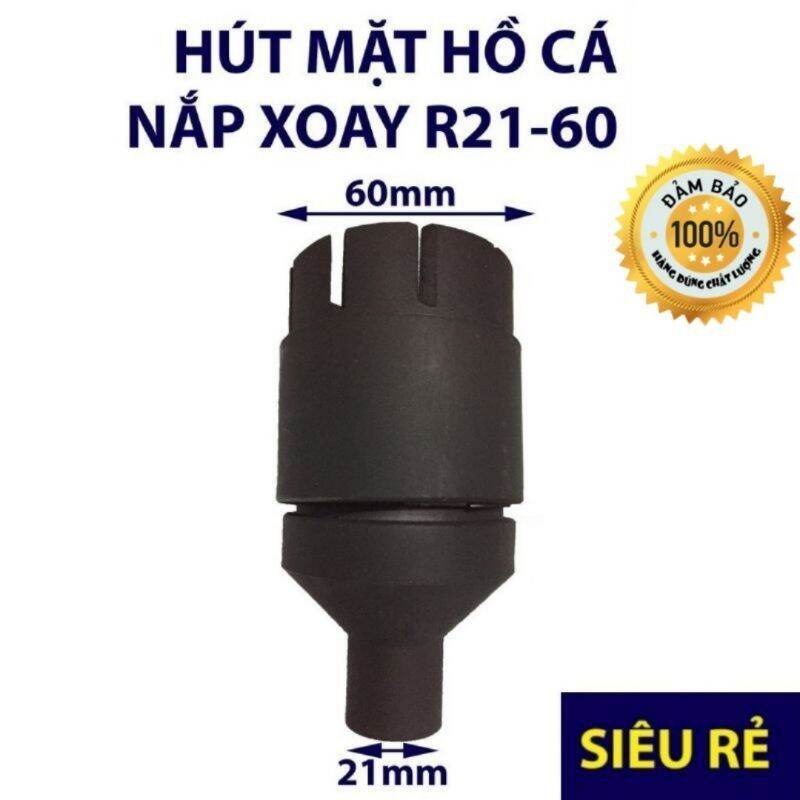 Hút mặt xoay 60 phi 21