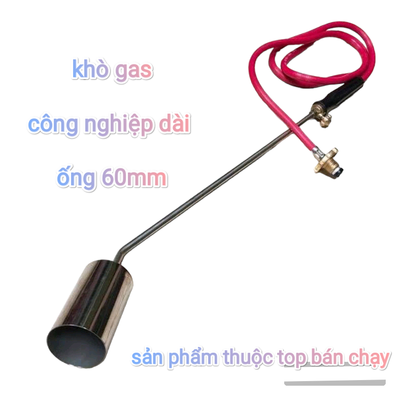 Khò Gas công nghiệp cỡ đại 60mm ,50mm